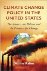 Climate Change Policy in the United States : The Science, the Politics and the Prospects for Change - Book
