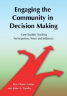 Engaging the Community in Decision Making : Case Studies Tracking Participation, Voice and Influence - Book