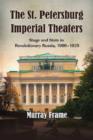 The St. Petersburg Imperial Theaters : Stage and State in Revolutionary Russia, 1900-1920 - Book