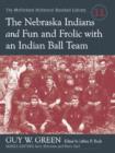 The Nebraska Indians and Fun and Frolic with an Indian Ball Team : Two Accounts of Baseball Barnstorming at the Turn of the Twentieth Century - Book