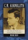 C.M. Kornbluth : The Life and Works of a Science Fiction Visionary - Book