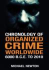 Chronology of Organized Crime Worldwide, 6000 B.C.E. to 2010 - Book