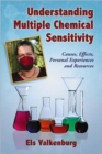 Understanding Multiple Chemical Sensitivity : Causes, Effects, Personal Experiences and Resources - Book