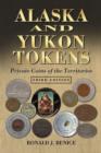 Alaska and Yukon Tokens : Private Coins of the Territories - Book