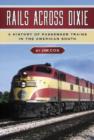 Rails Across Dixie : A History of Passenger Trains in the American South - Book