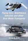 Flying Cars, Amphibious Vehicles and Other Dual Mode Transports : An Illustrated Worldwide History - Book