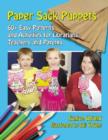 Paper Sack Puppets : 60+ Easy Patterns and Activities for Librarians, Teachers and Parents - Book