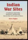 Indian War Sites : A Guidebook to Battlefields, Monuments, and Memorials, State by State with Canada and Mexico - Book