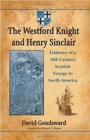 The Westford Knight and Henry Sinclair : Evidence of a 14th Century Scottish Voyage to North America - Book