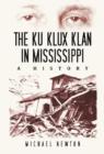 The Ku Klux Klan in Mississippi : A History - Book