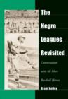 The Negro Leagues Revisited : Conversations with 66 More Baseball Heroes - Book