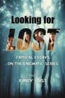 Looking for Lost : Critical Essays on the Enigmatic Series - Book