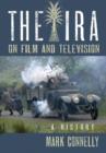 The The IRA on Film and Television : A History - Book