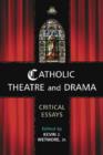 Catholic Theatre and Drama : Critical Essays - Book