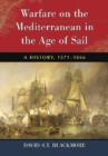 Warfare on the Mediterranean in the Age of Sail : A History, 1571-1866 - Book