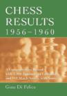 Chess Results, 1956-1960 : A Comprehensive Record with 1,385 Crosstables and 142 Match Scores, with Sources - Book