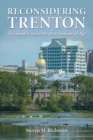 Reconsidering Trenton : The Small City in the Post-Industrial Age - Book