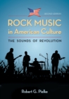 Rock Music in American Culture : The Sounds of Revolution, 2d ed. - Book