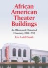 African American Theater Buildings : An Illustrated Historical Directory, 1900-1955 - Book
