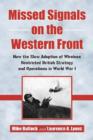 Missed Signals on the Western Front : How the Slow Adoption of Wireless Restricted British Strategy and Operations in World War I - Book