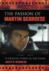 The Passion of Martin Scorsese : A Critical Study of the Films - Book