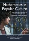 Mathematics in Popular Culture : Essays on Appearances in Film, Fiction, Games, Television and Other Media - Book