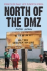 North of the DMZ : Essays on Daily Life in North Korea - Lankov Andrei Lankov