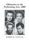 Obituaries in the Performing Arts, 2001 : Film, Television, Radio, Theatre, Dance, Music, Cartoons and Pop Culture - Lentz Harris M. Lentz III