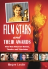 Film Stars and Their Awards : Who Won What for Movies, Theater and Television - eBook