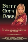 Buffy Goes Dark : Essays on the Final Two Seasons of Buffy the Vampire Slayer on Television - eBook