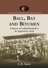 Ball, Bat and Bitumen : A History of Coalfield Baseball in the Appalachian South - eBook