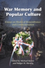 War Memory and Popular Culture : Essays on Modes of Remembrance and Commemoration - eBook