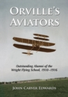 Orville's Aviators : Outstanding Alumni of the Wright Flying School, 1910-1916 - eBook