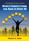 Sports Competitions for Adults Over 40 : A Participant's Guide to 27 Sports - eBook