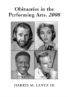 Obituaries in the Performing Arts, 2008 : Film, Television, Radio, Theatre, Dance, Music, Cartoons and Pop Culture - eBook