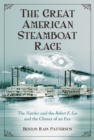 The Great American Steamboat Race : The Natchez and the Robert E. Lee and the Climax of an Era - eBook