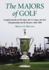 The Majors of Golf : Complete Results of The Open, the U.S. Open, the PGA Championship and the Masters, 1860-2008 - Brenner Morgan G. Brenner