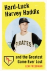 Hard-Luck Harvey Haddix and the Greatest Game Ever Lost - eBook