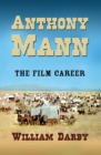 Anthony Mann : The Film Career - eBook