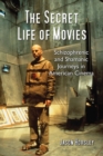 The Secret Life of Movies : Schizophrenic and Shamanic Journeys in American Cinema - Horsley Jason Horsley