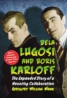 Bela Lugosi and Boris Karloff : The Expanded Story of a Haunting Collaboration, with a Complete Filmography of Their Films Together - eBook