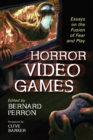 Horror Video Games : Essays on the Fusion of Fear and Play - eBook