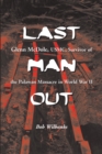 Last Man Out : Glenn McDole, USMC, Survivor of the Palawan Massacre in World War II - Wilbanks Bob Wilbanks