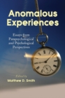 Anomalous Experiences : Essays from Parapsychological and Psychological Perspectives - eBook