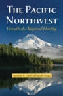 The Pacific Northwest : Growth of a Regional Identity - Gastil Raymond D. Gastil