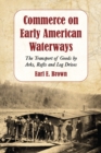 Commerce on Early American Waterways : The Transport of Goods by Arks, Rafts and Log Drives - eBook