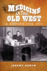 Medicine in the Old West : A History, 1850-1900 - eBook