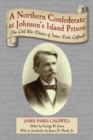A Northern Confederate at Johnson's Island Prison : The Civil War Diaries of James Parks Caldwell - Caldwell James Parks Caldwell