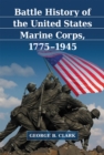 Battle History of the United States Marine Corps, 1775-1945 - Clark George B. Clark