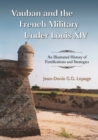Vauban and the French Military Under Louis XIV : An Illustrated History of Fortifications and Strategies - Lepage Jean-Denis G.G. Lepage
